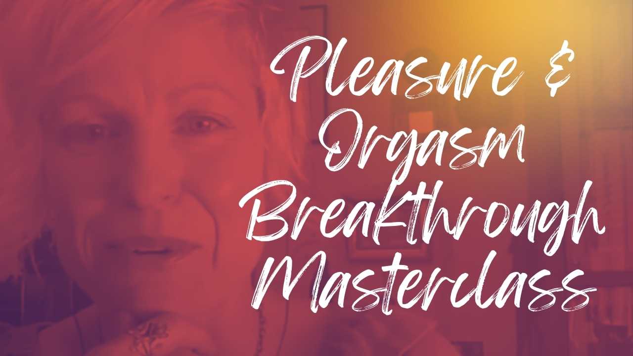 Pleasure & Orgasm Video Masterclass